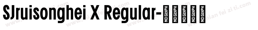 SJruisonghei X Regular字体转换